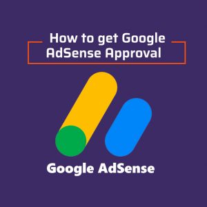 How to get Google AdSense approval