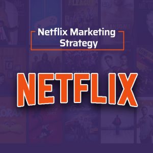 Netflix Marketing Strategy