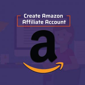 How to Create Amazon Affiliate Account